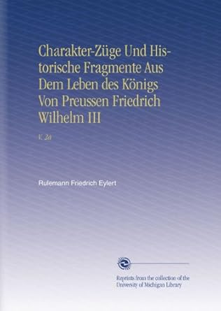 CharakterZüge Und Historische Fragmente Aus Dem Leben des