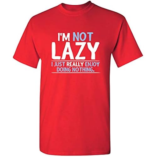 I'm Not Lazy I Just Enjoy Doing Nothing Funny Mens Graphic T-Shirts | Sarcastic Humor Shirts for Men