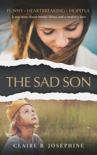 The Sad Son: A true story about mental illness and a mother's love