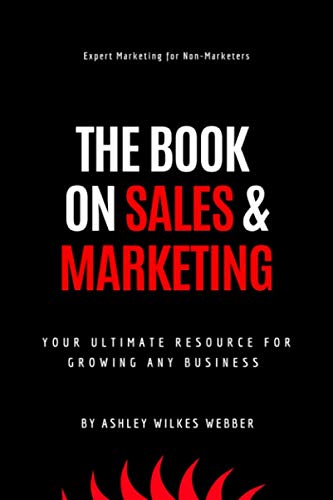 The Book on Sales and Marketing: Expert Marketing for the People