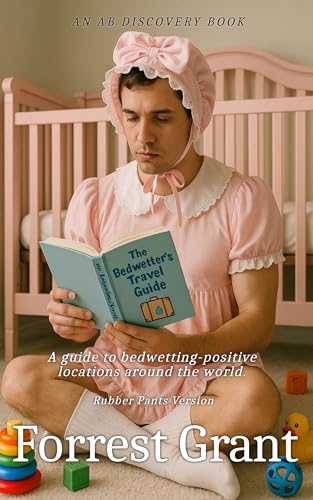 The Bedwetter's Travel Guide (Rubber Pants Version): An ABDL/Bedwetting/Sissy Baby bookk
