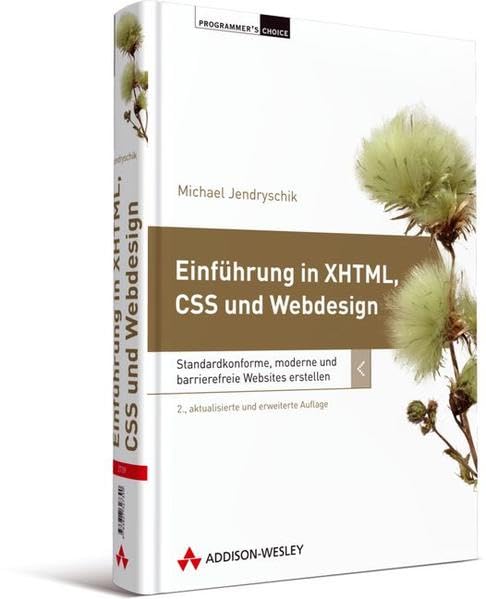 Einführung in XHTML, CSS und Webdesign: Standardkonforme, moderne...