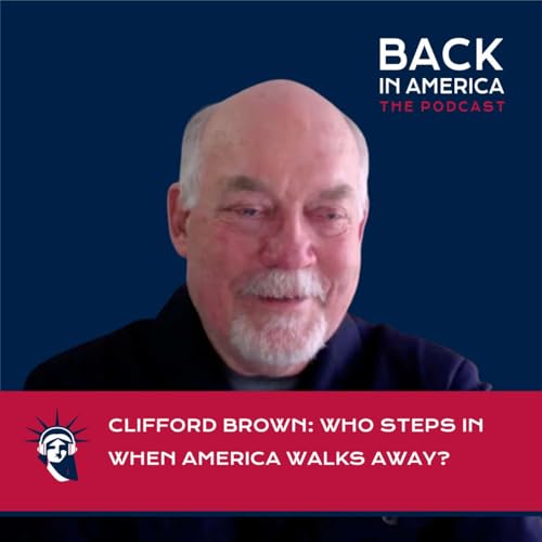 Who Steps In When America Walks Away? -- with Clifford Brown
