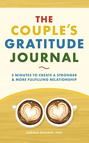 The Couple’s Gratitude Journal: 5 Minutes to Create a Stronger and More Fulfilling Relationship
