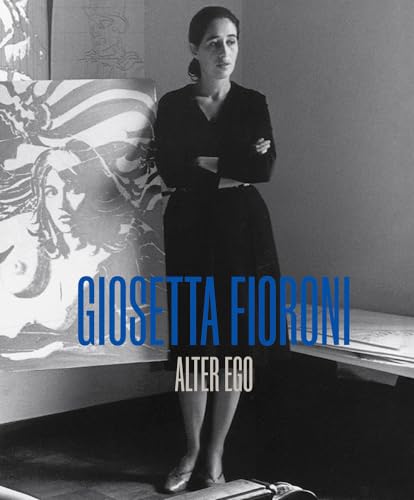 Giosetta Fioroni: Alter Ego