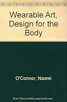 Wearable art: Design for the body 090880234X Book Cover