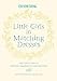 Little Girls in Matching Dresses: And Other Tales of Mothers, Daughters & Grandmothers