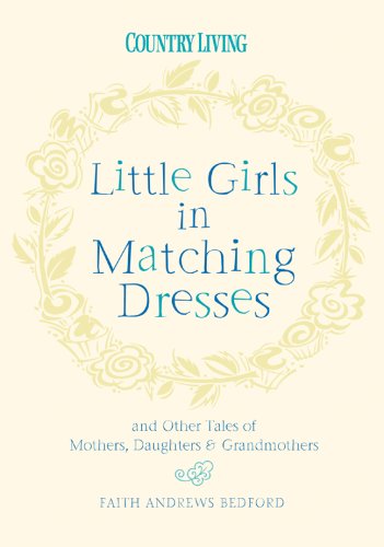 Little Girls in Matching Dresses: And Other Tales of Mothers, Daughters & Grandmothers Hardcover – Bargain Price, April 7, 2009