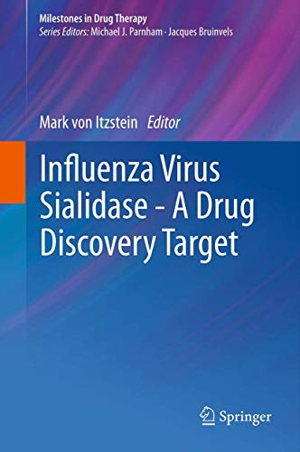 Influenza Virus Sialidase - A Drug Discovery Target (Milestones in Drug Therapy)