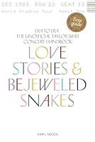 Love Stories & Bejeweled Snakes: Era to Era: The Unofficial Taylor Swift Concert Handbook 1738259803 Book Cover
