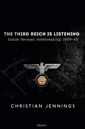 Third Reich Is Listening: Inside German codebreaking 1939–45 view 2