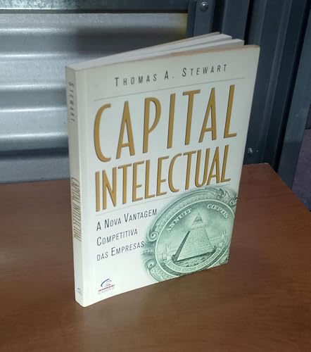 Capital Intelectual. A Nova Vantagem Competitiva Das Empresas