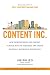 Content Inc.: How Entrepreneurs Use Content to Build Massive Audiences and Create Radically  Successful Businesses (Business Books)