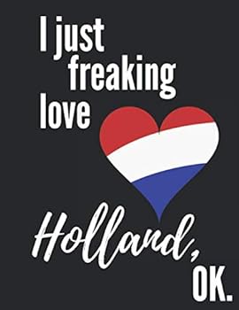 Paperback I Just Freaking Love Holland, OK: Notebook, Journal, 130 pages, Lined, 8.5x11" Book