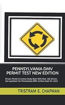 Paperback PENNSYLVANIA DMV PERMIT TEST NEW EDITION: Drivers Permit & License Study Book With Over 300 Drivers test questions for Pennsylvania DMV written Exam for 2019 Book