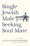 Single Jewish Male Seeking Soul Mate: A Novel