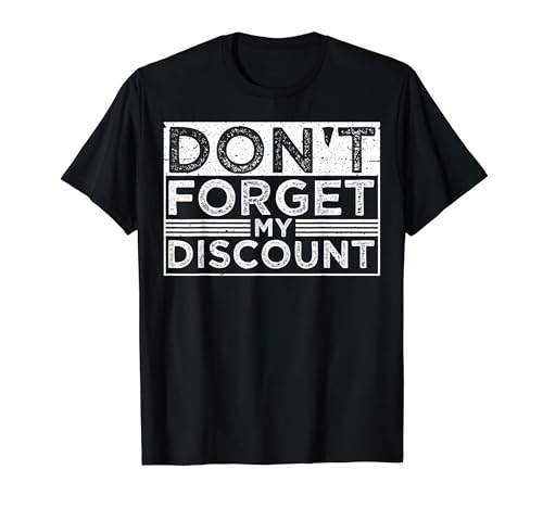 Don't Forget My Discount Funny Old People Día del Padre Camiseta