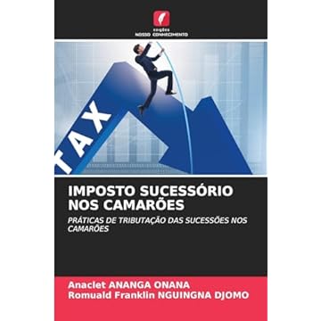 Capa do livro Imposto Sucessório Nos Camarões: PRÁTICAS DE TRIBUTAÇÃO DAS SUCESSÕES NOS CAMARÕES
