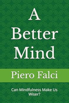 Paperback A Better Mind: Can Mindfulness Make Us Wiser? (A Better Life in a Better World) Book