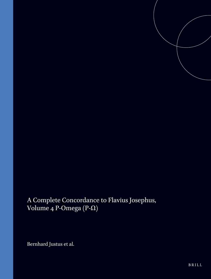 A Complete Concordance to Flavius Josephus: Volume 4 P-Omega (Ρ-Ω)      Leather Bound – April 1, 1994