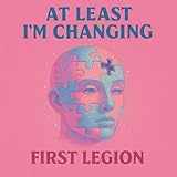  At Least I\'m Changing