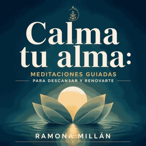 Calma tu alma: Meditaciones guiadas para descansar y renovarte cover art