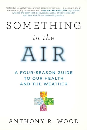 Something in the Air: A Four-Season Guide to our Health and the Weather
