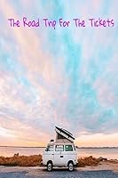 The Road Trip For The Tickets 1533463670 Book Cover