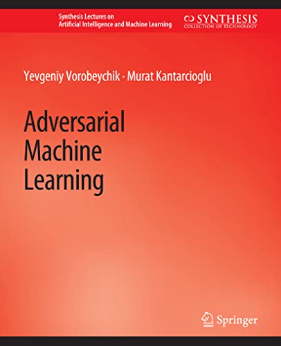 Adversarial Machine Learning (Synthesis Lectures on Artificial Intelligence and Machine Learning)