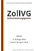 Zollverwaltungsgesetz - ZollVG, 3. Auflage 2024: Die Gesetze der Bundesrepublik Deutschland - Gesetzgeber, Deutscher