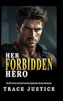 Her Forbidden Hero: An Off-Limits Forced Proximity Opposites Attract Romance B0FZ8LXSQQ Book Cover