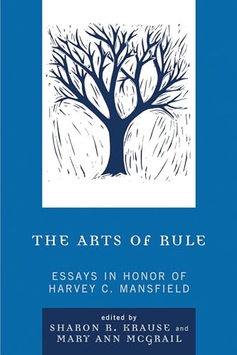The Arts of Rule: Essays in Honor of Harvey C. Mansfield