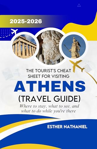 The Tourist's Cheat Sheet for Visiting Athens (Travel Guide) : Where to stay, what to see, and what to do while you're there
