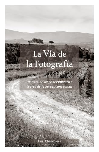 La Vía de la Fotografía: Un camino de conocimiento a través de la percepción visual
