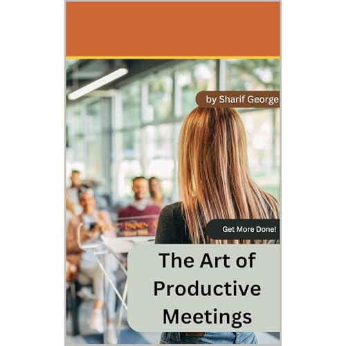 The Art of Productive Meetings by Sharif George episode artwork