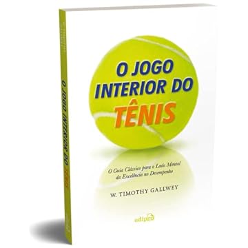 Capa do livro O jogo interior do Tênis: O guia clássico para o lado mental da excelência no desempenho