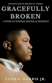 Paperback Gracefully Broken: A Story of Purpose, Prayer, & Prophecy Book