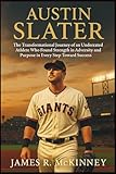 Austin Slater: The Transformational Journey of an Underrated Athlete Who Found Strength in Adversity and Purpose in Every Step Toward Success
