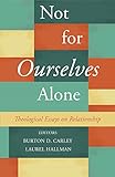 Not for Ourselves Alone: Theological Essays on Relationship