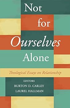 Paperback Not for Ourselves Alone: Theological Essays on Relationship Book