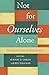 Not for Ourselves Alone: Theological Essays on Relationship