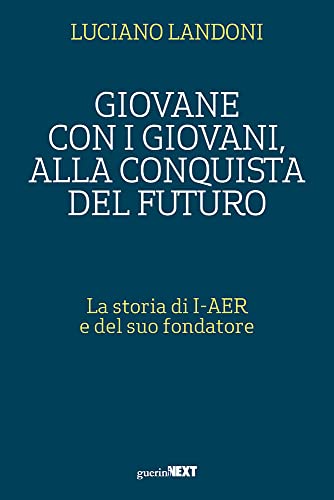 Giovane con i giovani, alla conquista del futuro. La storia di I-AER e del suo fondatore