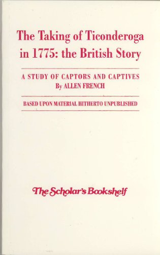 The Taking Of Ticonderoga In 1775; The British ... 0945726082 Book Cover