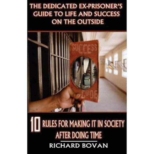 The Dedicated Ex-Prisoner's Guide to Life and Success on the Outside (Authored by Richard Bovan) episode artwork