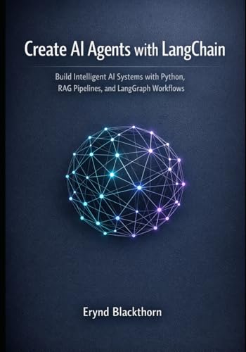 Create AI Agents with LangChain: Build Intelligent AI Systems wit...