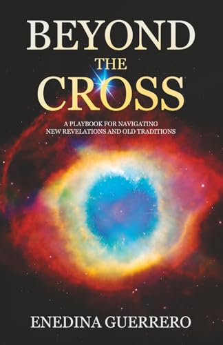 Beyond the Cross: A Playbook for Navigating New Revelations and