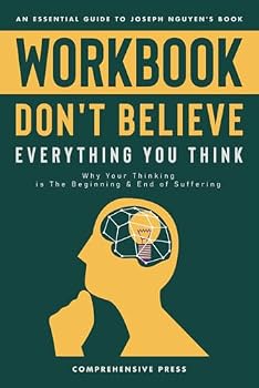 Workbook: Don't Believe Everything You Think: An Essential Guide to Joseph Nguyen's Book