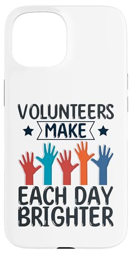 Volunteers Make Each Day Brighter Social Worker Volunteer �X�}�z�P�[�X iPhone 15 �p