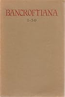 BANCROFTIANA 1-50: March 1950 to September 1971 and Index. B002PZ9NAG Book Cover