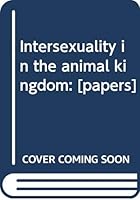 Intersexuality in the Animal Kingdom: [Papers] 0387071180 Book Cover